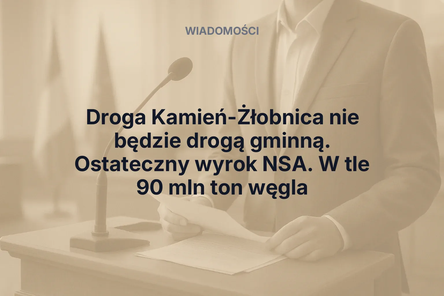 Droga Kamień-Żłobnica nie będzie drogą gminną. Ostateczny wyrok NSA. W tle 90 mln ton węgla