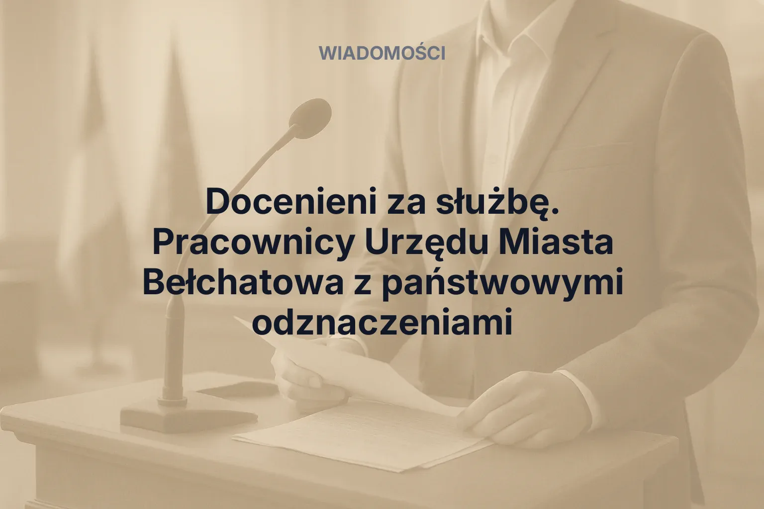 Docenieni za służbę. Pracownicy Urzędu Miasta Bełchatowa z państwowymi odznaczeniami
