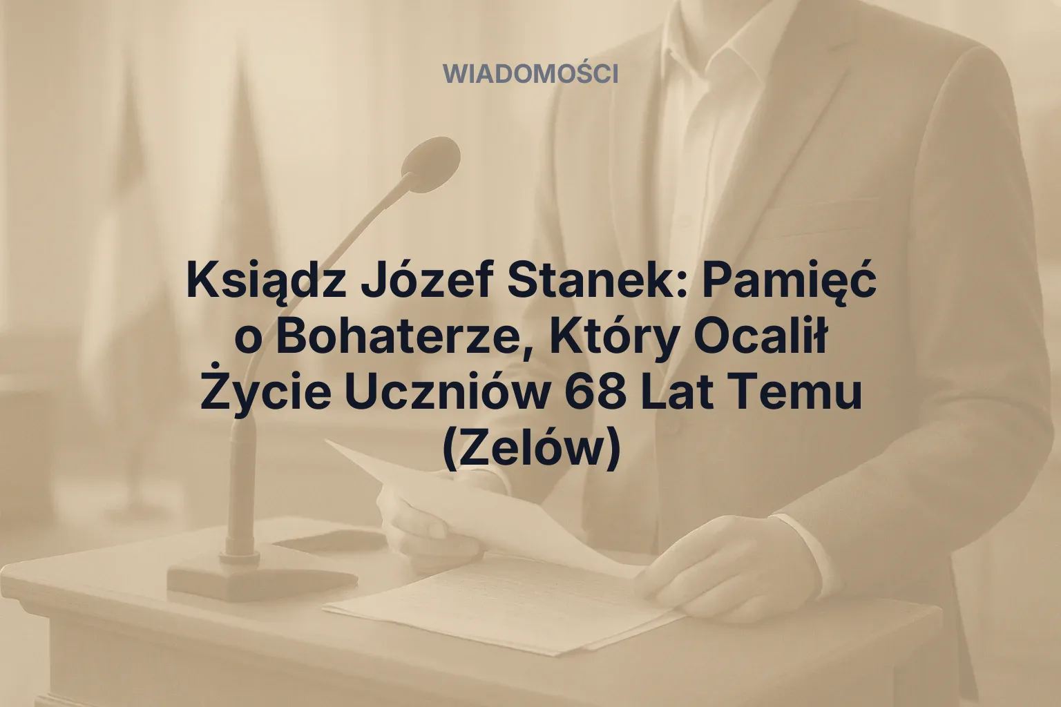 Artykuł: Ksiądz Józef Stanek: Pamięć o Bohaterze, Który Ocalił Życie Uczniów 68 Lat Temu (Zelów)