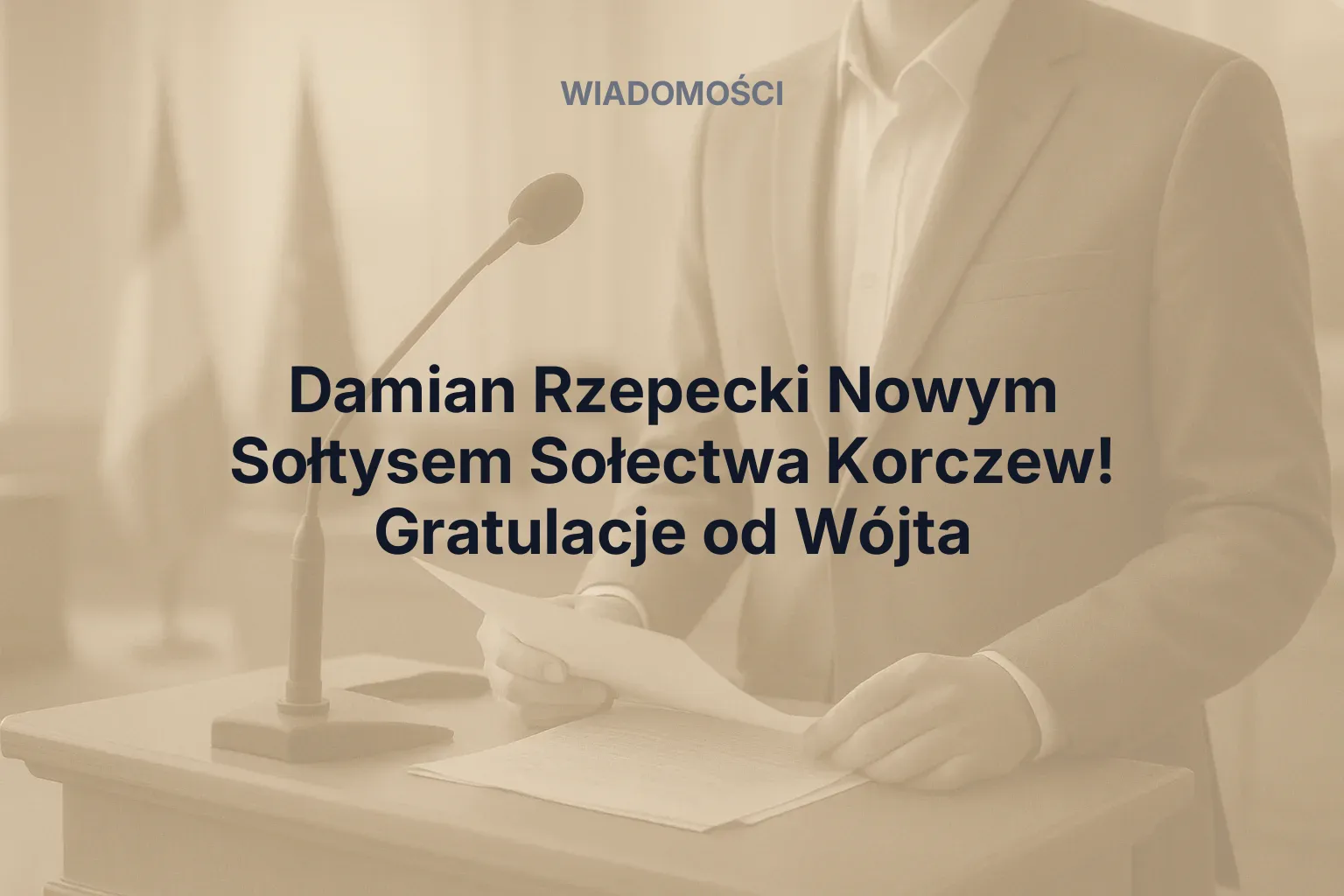 Artykuł: Damian Rzepecki Nowym Sołtysem Sołectwa Korczew! Gratulacje od Wójta