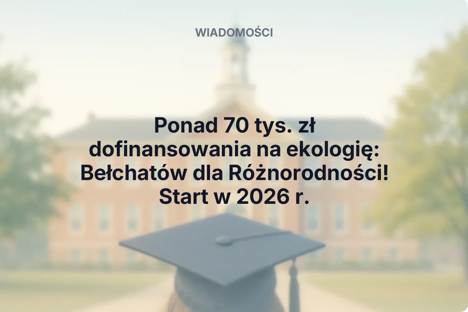 Ponad 70 tys. zł dofinansowania na ekologię: Bełchatów dla Różnorodności! Start w 2026 r.