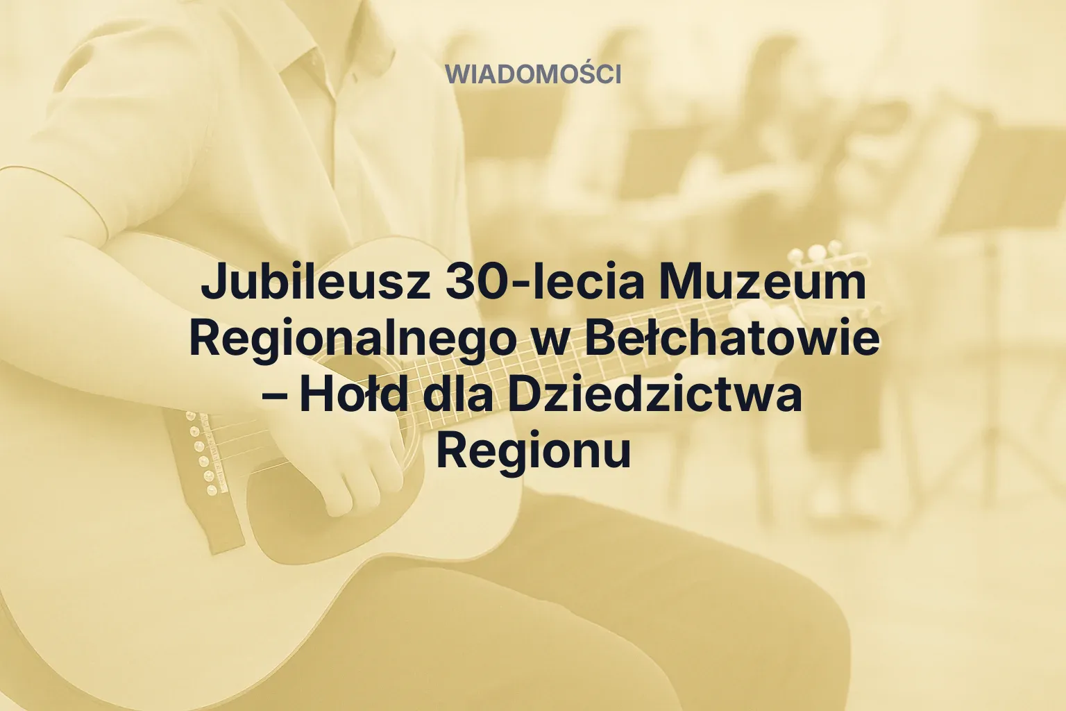 Jubileusz 30-lecia Muzeum Regionalnego w Bełchatowie – Hołd dla Dziedzictwa Regionu