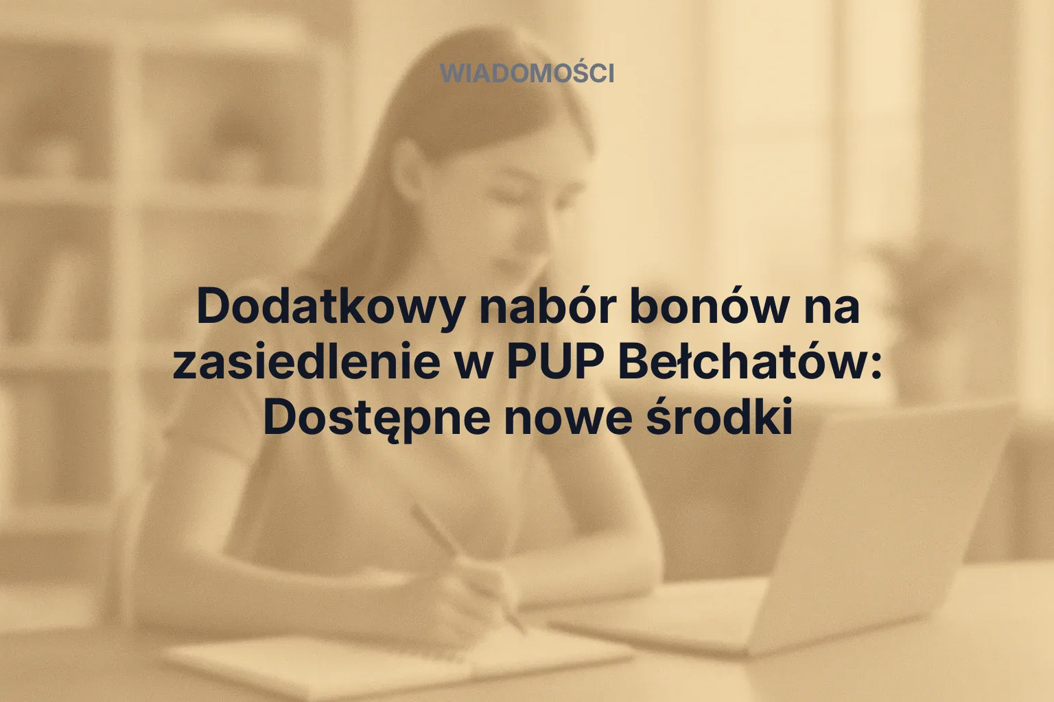 Artykuł: Dodatkowy nabór bonów na zasiedlenie w PUP Bełchatów: Dostępne nowe środki