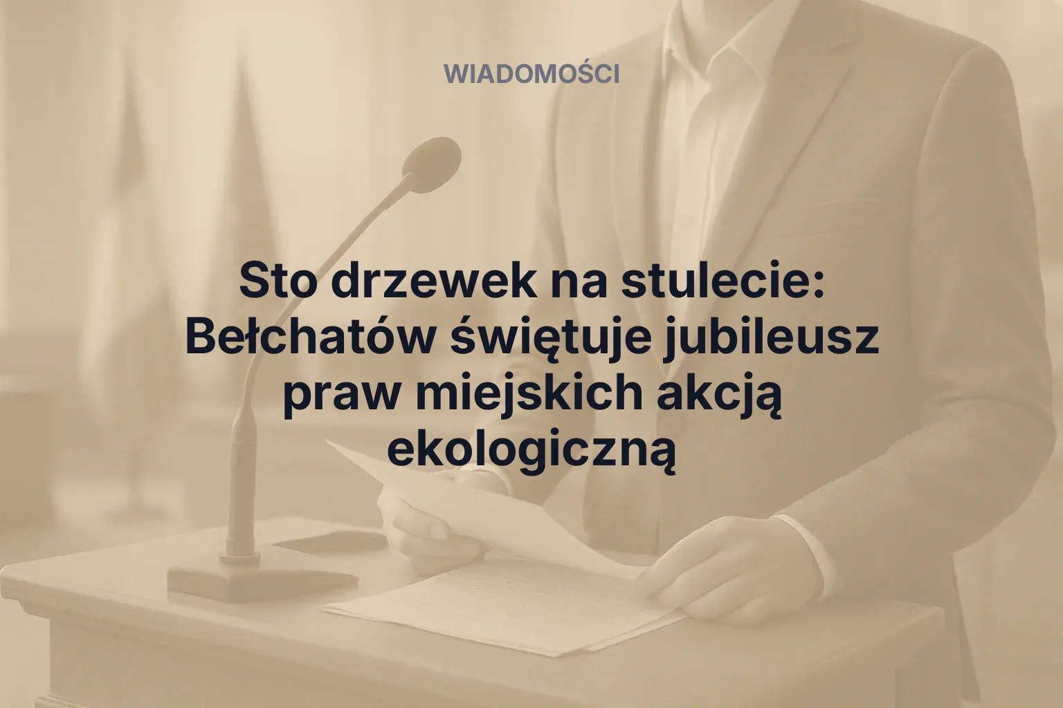 Artykuł: Sto drzewek na stulecie: Bełchatów świętuje jubileusz praw miejskich akcją ekologiczną