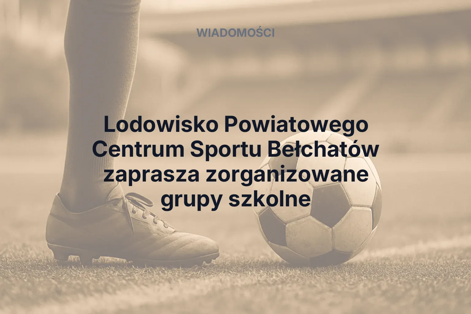 Lodowisko Powiatowego Centrum Sportu Bełchatów zaprasza zorganizowane grupy szkolne