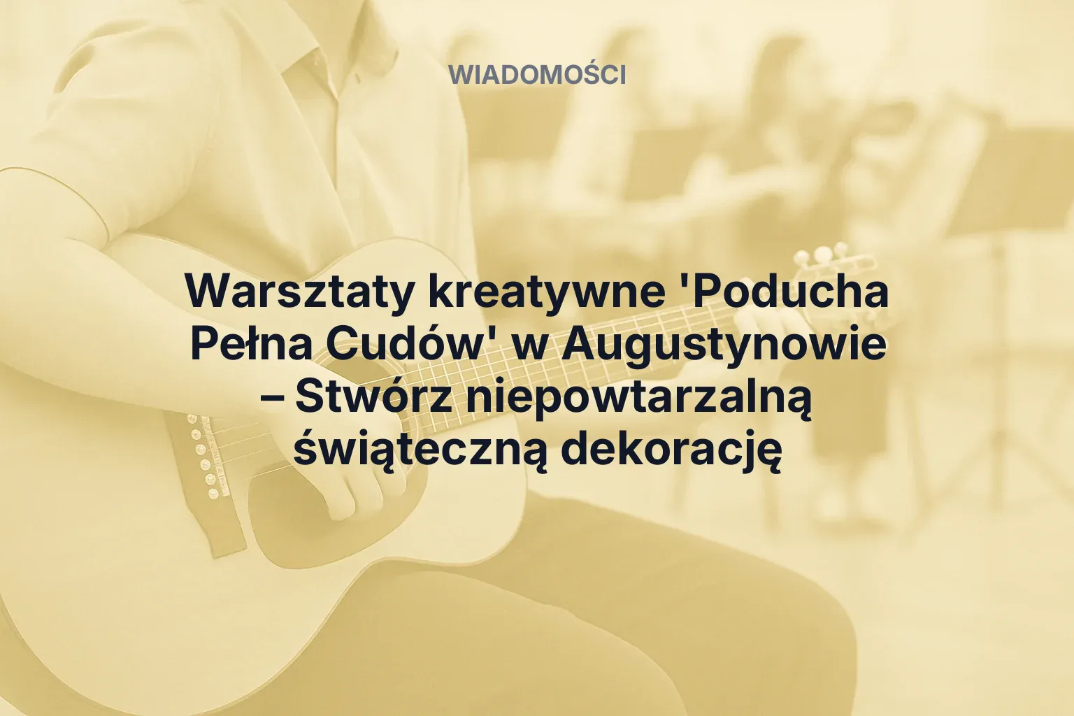 Artykuł: Warsztaty kreatywne 'Poducha Pełna Cudów' w Augustynowie – Stwórz niepowtarzalną świąteczną dekorację