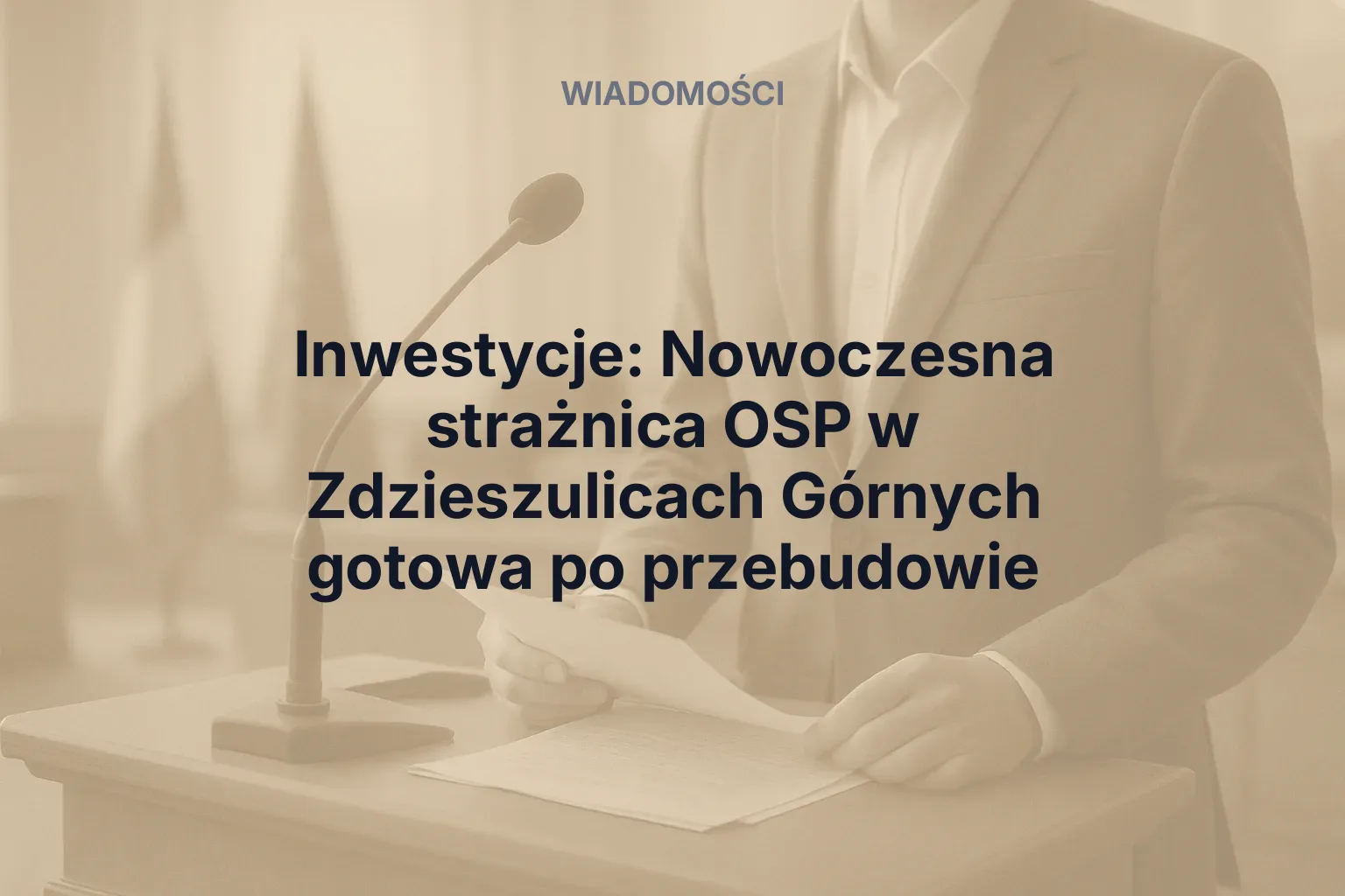 Inwestycje: Nowoczesna strażnica OSP w Zdzieszulicach Górnych gotowa po przebudowie