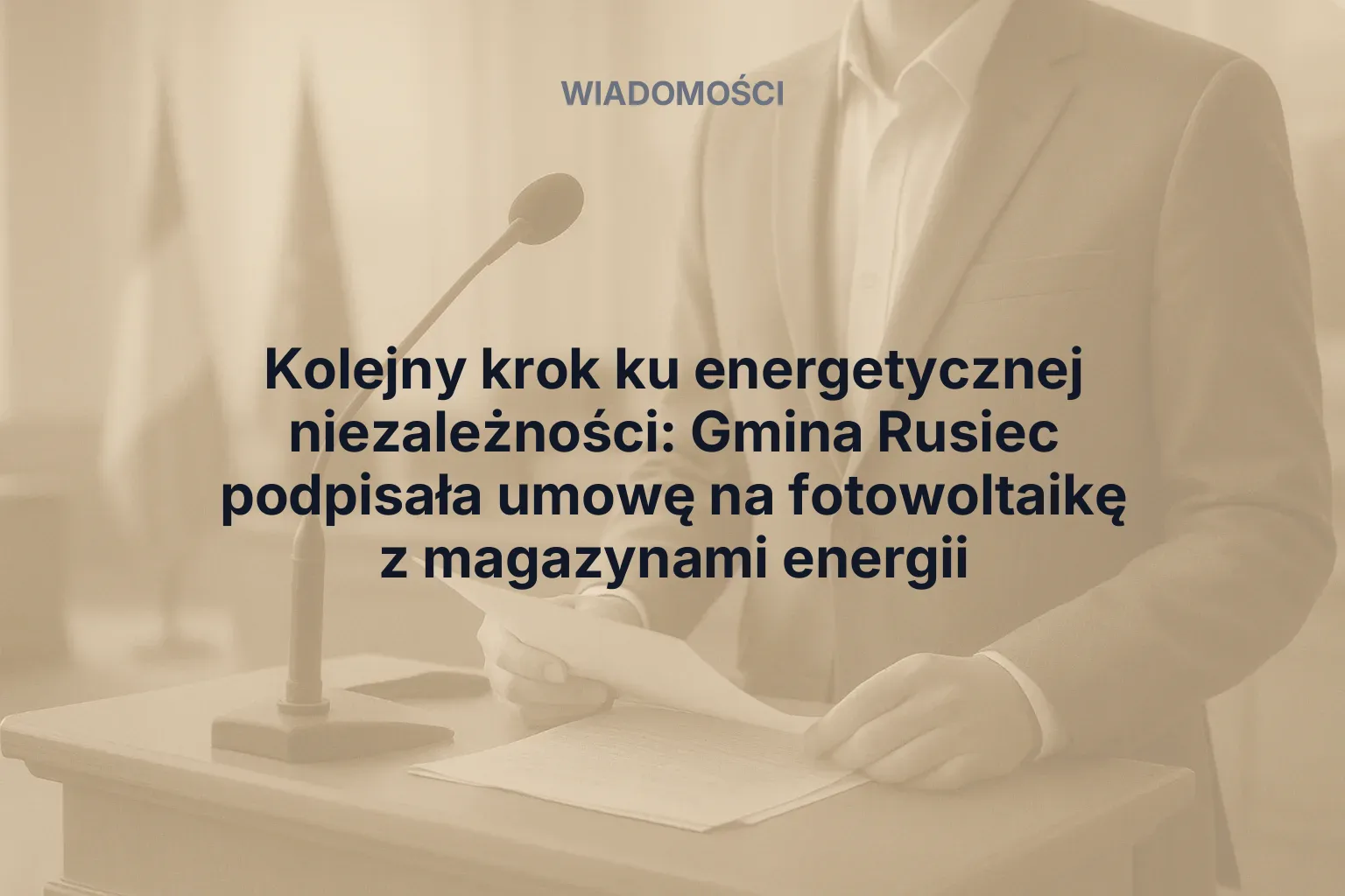 Kolejny krok ku energetycznej niezależności: Gmina Rusiec podpisała umowę na fotowoltaikę z magazynami energii
