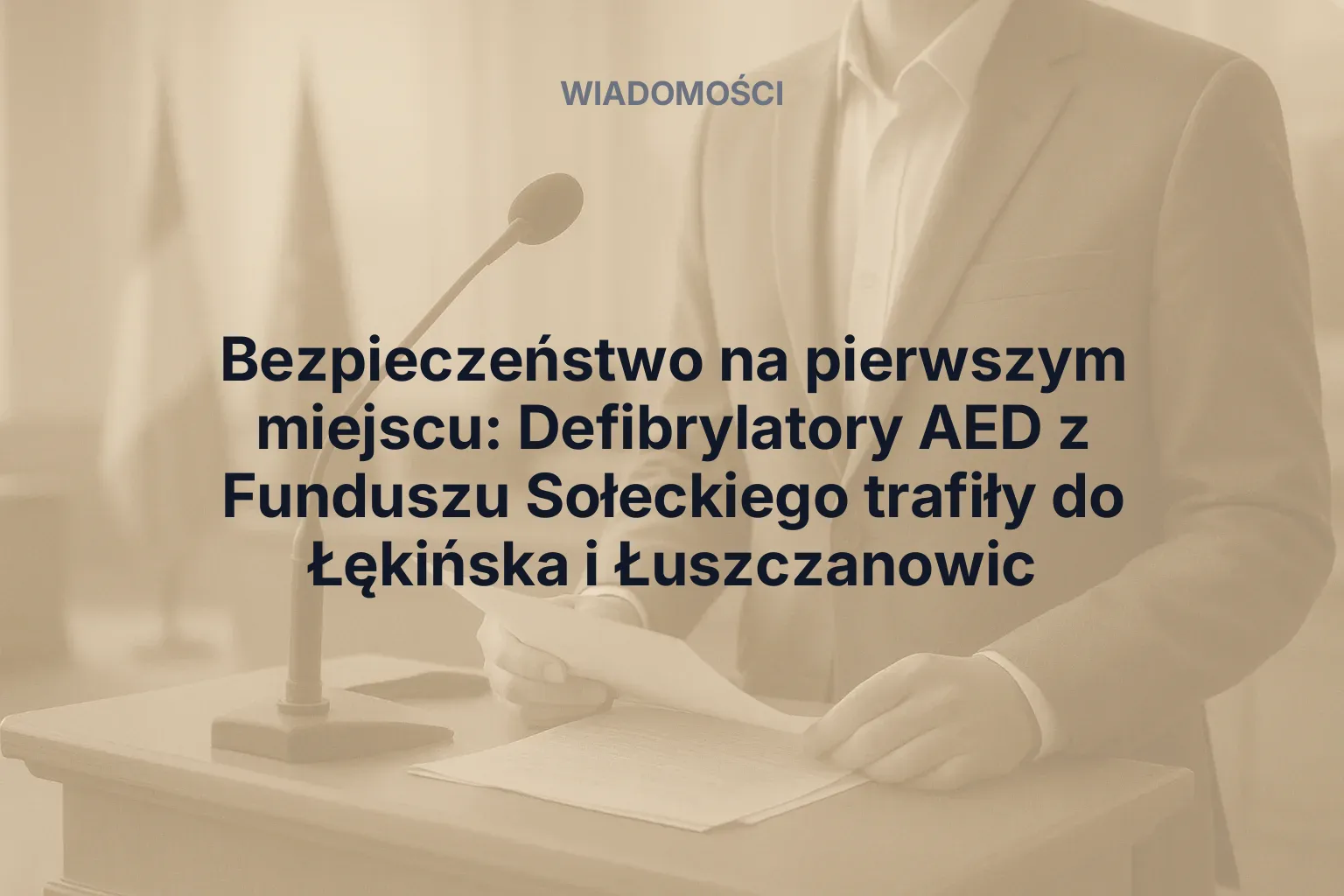 Artykuł: Bezpieczeństwo na pierwszym miejscu: Defibrylatory AED z Funduszu Sołeckiego trafiły do Łękińska i Łuszczanowic