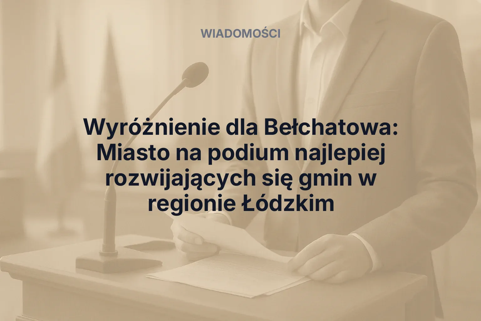 Wyróżnienie dla Bełchatowa: Miasto na podium najlepiej rozwijających się gmin w regionie Łódzkim