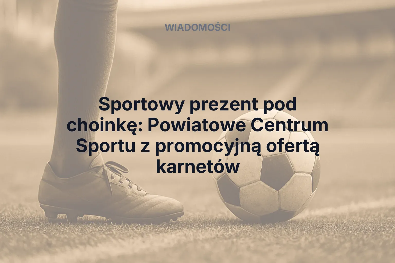 Artykuł: Aktywność w prezencie: Powiatowe Centrum Sportu w Bełchatowie zachęca do zakupu bonów i karnetów sportowych