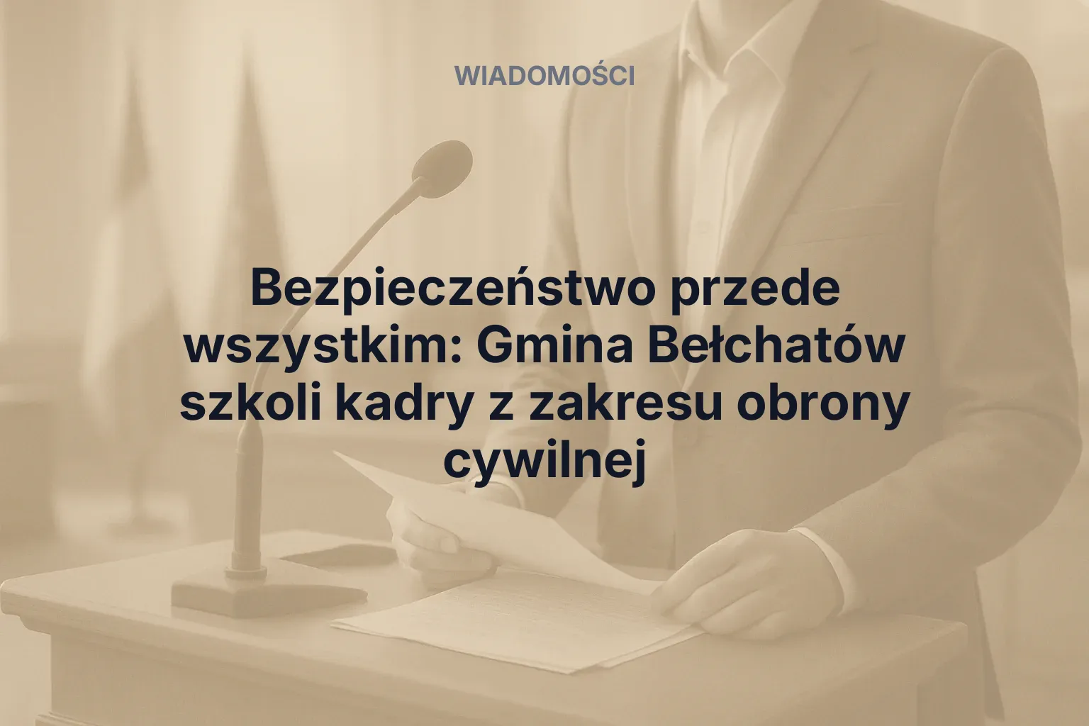 Artykuł: Bezpieczeństwo przede wszystkim: Gmina Bełchatów szkoli kadry z zakresu obrony cywilnej