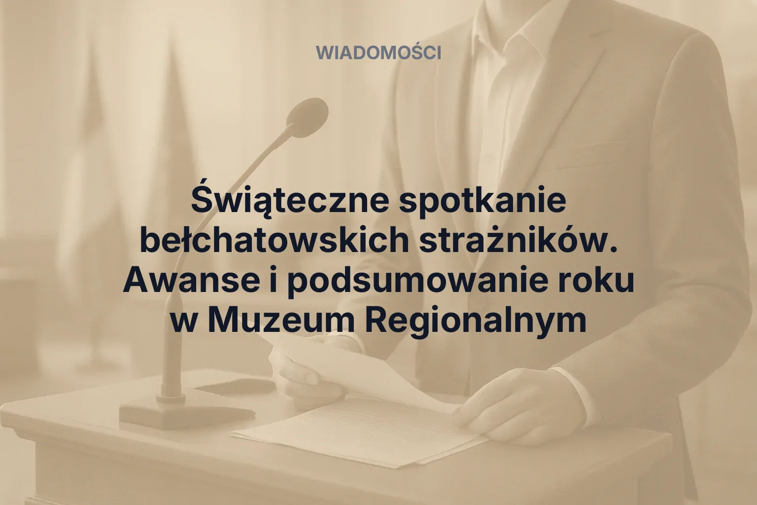 Artykuł: Świąteczne spotkanie bełchatowskich strażników. Awanse i podsumowanie roku w Muzeum Regionalnym