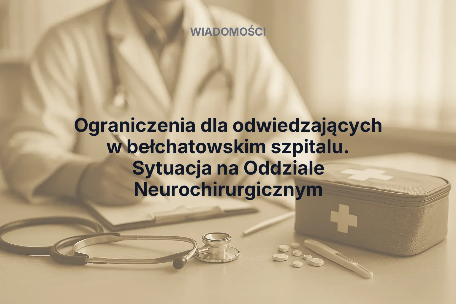 Artykuł: Ograniczenia dla odwiedzających w bełchatowskim szpitalu. Sytuacja na Oddziale Neurochirurgicznym