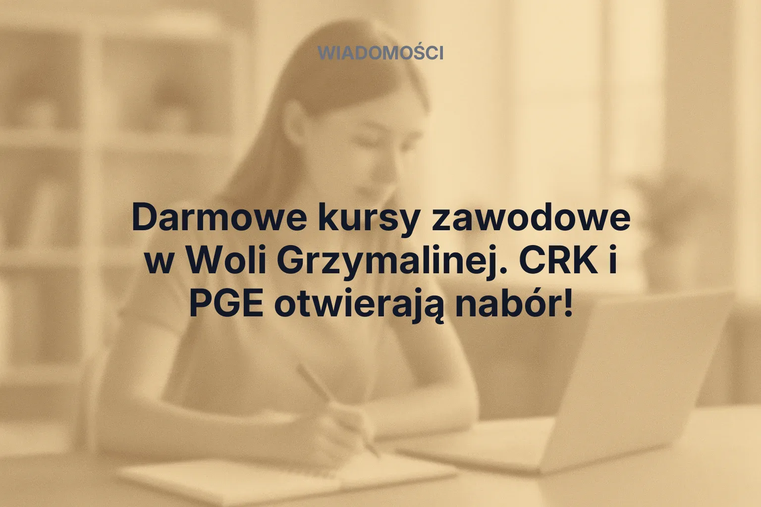 Artykuł: Darmowe kursy zawodowe w Woli Grzymalinej. CRK i PGE otwierają nabór!