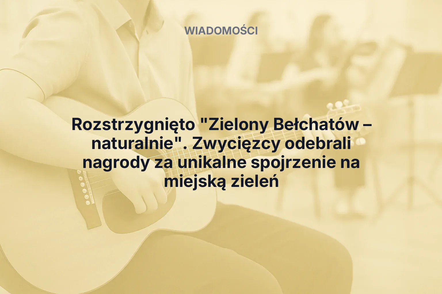 Artykuł: Rozstrzygnięto "Zielony Bełchatów – naturalnie". Zwycięzcy odebrali nagrody za unikalne spojrzenie na miejską zieleń