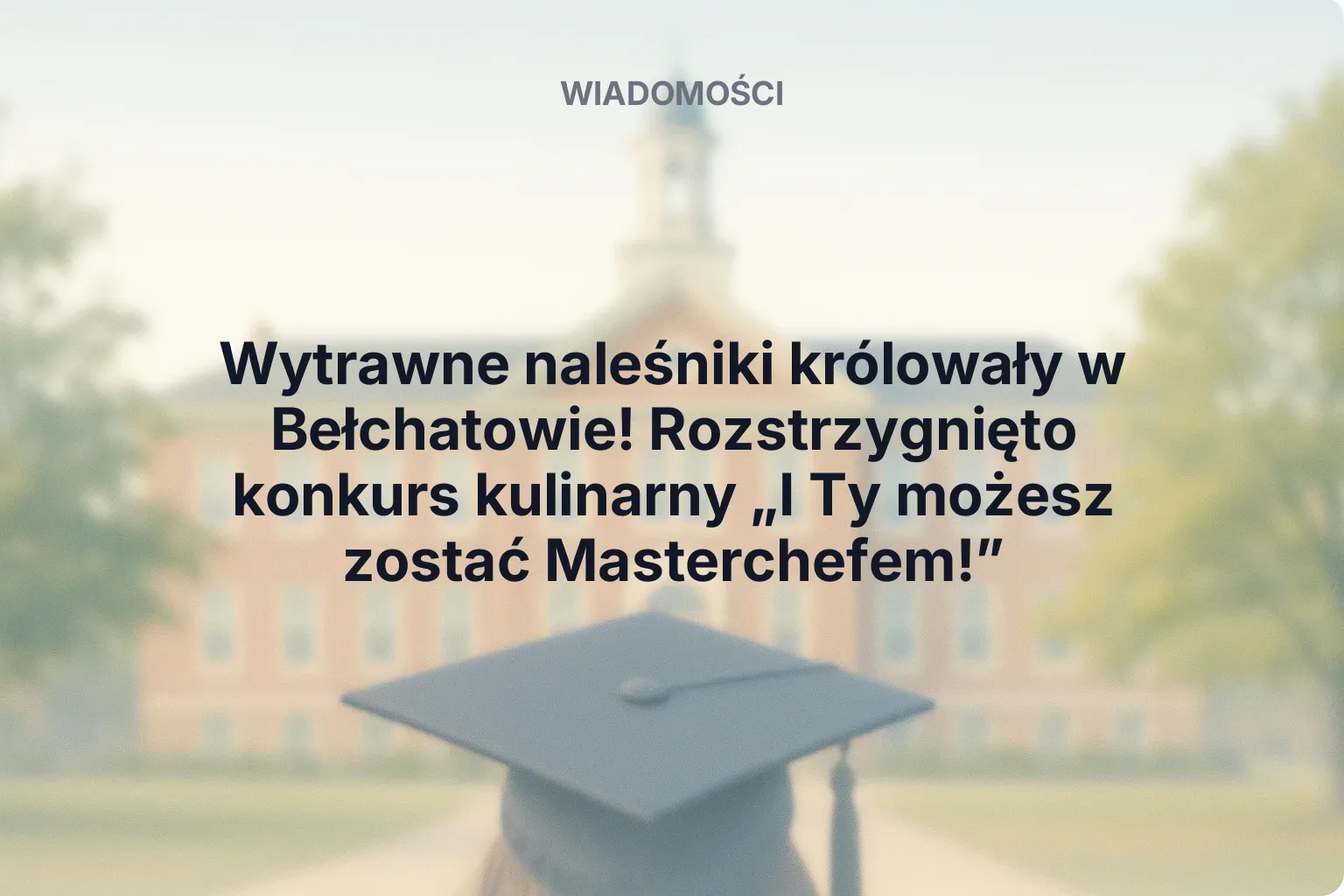 Artykuł: Wytrawne naleśniki królowały w Bełchatowie! Rozstrzygnięto konkurs kulinarny „I Ty możesz zostać Masterchefem!”