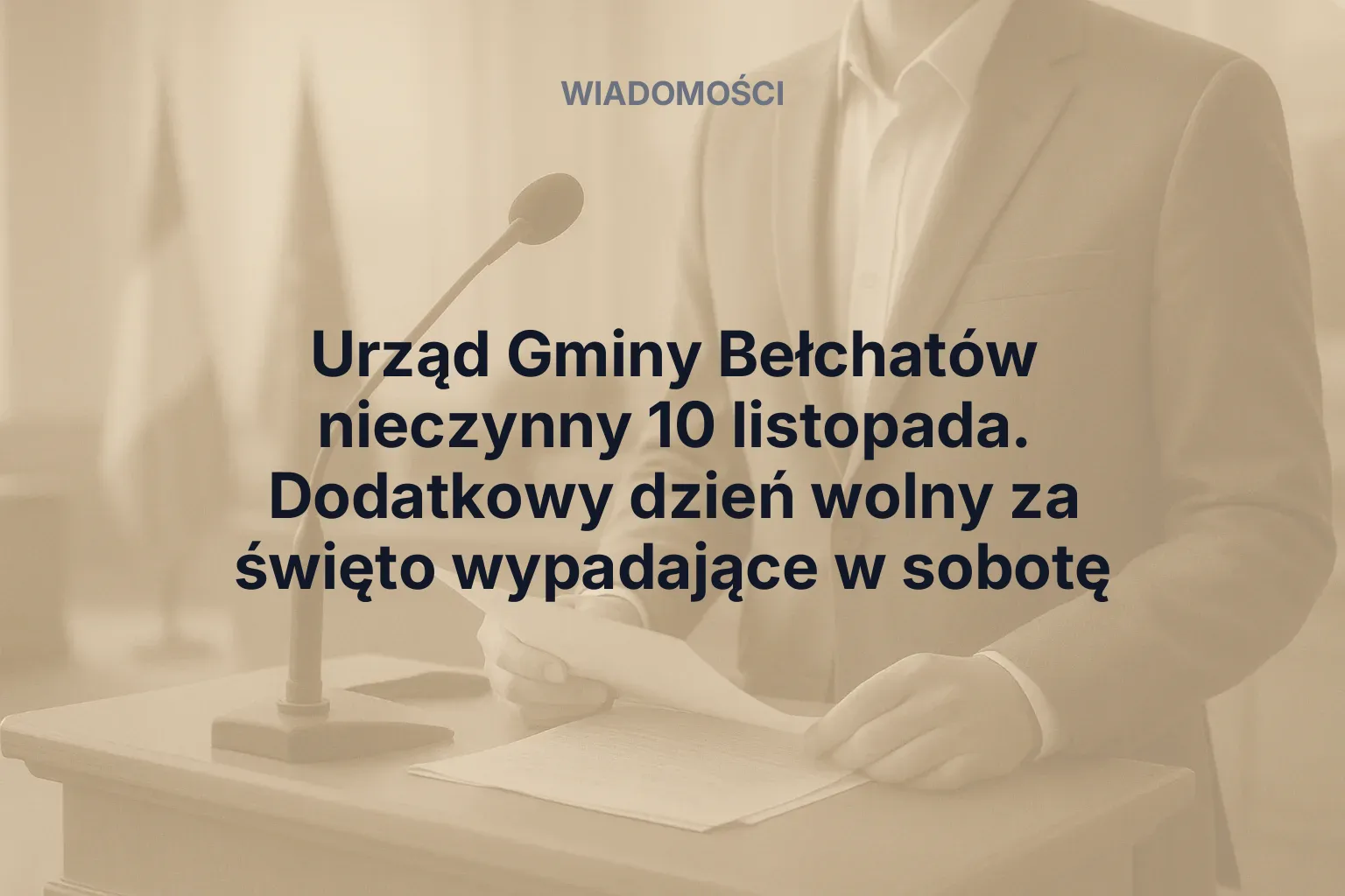 Artykuł: Urząd Gminy Bełchatów nieczynny 10 listopada. Dodatkowy dzień wolny za święto wypadające w sobotę