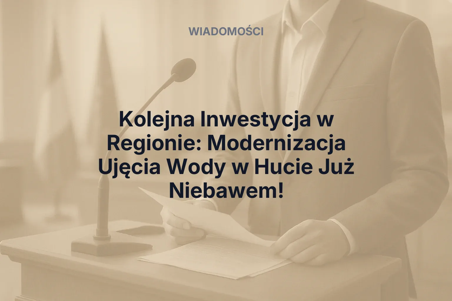 Artykuł: Ważna inwestycja w Hucie: Ujęcie wody przejdzie kompleksową modernizację. Przetarg ogłoszony!